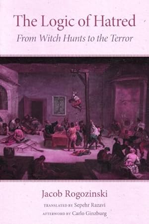Image du vendeur pour Logic of Hatred : From Witch Hunts to the Terror mis en vente par GreatBookPricesUK
