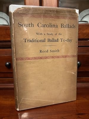 South Carolina Ballads, with a Study of the Traditional Ballad To-Day