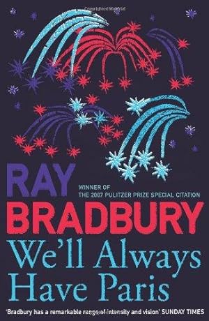 Immagine del venditore per WELL ALWAYS HAVE PARIS: A brand new collection of stories from the celebrated author of Fahrenheit 451. venduto da WeBuyBooks