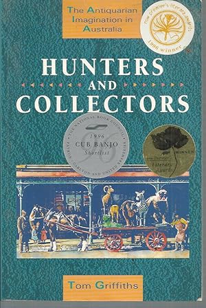 Immagine del venditore per Hunters and Collectors: The Antiquarian Imagination in Australia venduto da Elizabeth's Bookshops