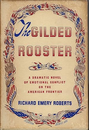 Bild des Verkufers fr The Gilded Rooster, A Dramatic Novel of Emotional Conflict on the American Frontier zum Verkauf von Whitledge Books