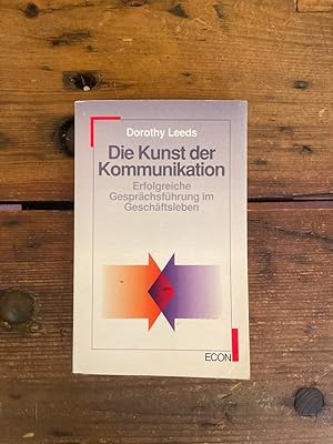 Bild des Verkufers fr Die Kunst der Kommunikation : erfolgreiche Gesprchsfhrung im Geschftsleben.[Aus d. Amerikan. bertr. von Jan Groeneweg unter Mitw. von Marion Zerbst] / ETB ; 21101 : Econ-Business zum Verkauf von Antiquariat Liber Antiqua