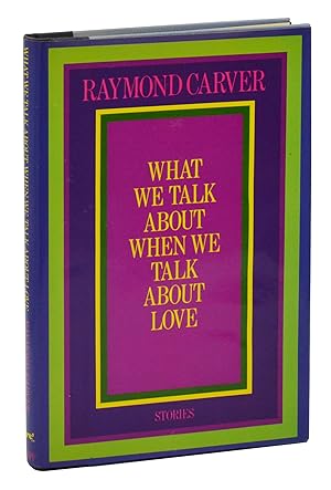 What We Talk About When We Talk About Love: Stories