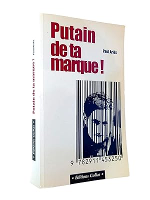 Seller image for Putain de ta marque ! : la pub contre l'esprit de rvolte / Paul Aris for sale by Librairie Douin