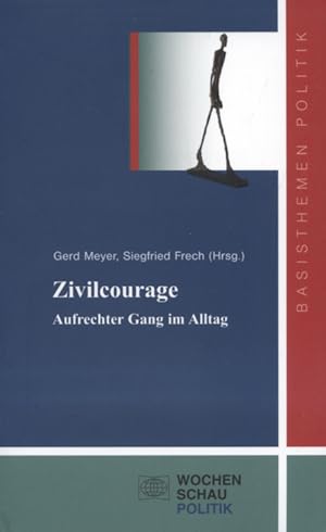 Bild des Verkufers fr Zivilcourage : aufrechter Gang im Alltag. hrsg. von Gerd Meyer und Siegfried Frech / Basisthemen Politik zum Verkauf von Versandantiquariat Ottomar Khler