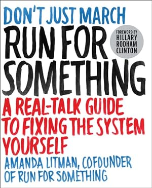 Imagen del vendedor de Run for Something : A Real-Talk Guide to Fixing the System Yourself a la venta por GreatBookPrices