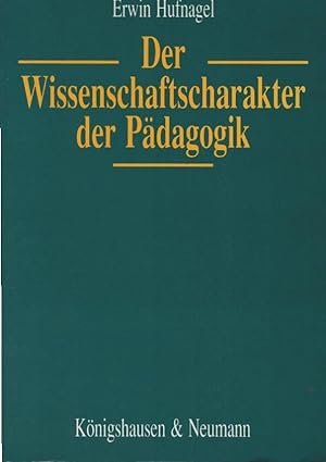 Seller image for Der Wissenschaftscharakter der Pdagogik : Studien zur pdagogischen Grundlehre von Kant, Natorp und Hnigswald. for sale by Schrmann und Kiewning GbR