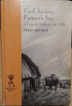 Bild des Verkufers fr Fred Archer, Farmer's Son : A Cotswold Childhood in the 1920s (Isis Reminiscence series) zum Verkauf von WeBuyBooks