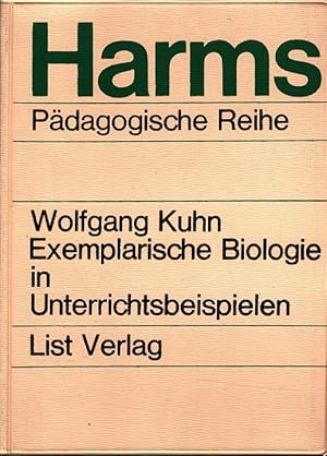 Exemplarische Biologie in Unterrichtsbeispielen 1 Harms pädagogische Reihe ; H. 35 : Schriften fü...