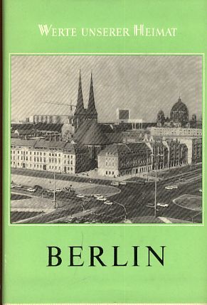 Bild des Verkufers fr Berlin. Ergebnisse der heimatkundlichen Bestandsaufnahme. Autorenkollektiv. Werte unserer Heimat 49/50. Mit zahlr. Abb. zum Verkauf von Fundus-Online GbR Borkert Schwarz Zerfa