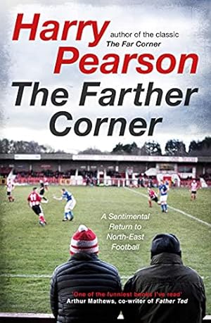 Bild des Verkufers fr The Farther Corner: A Sentimental Return to North-East Football zum Verkauf von WeBuyBooks