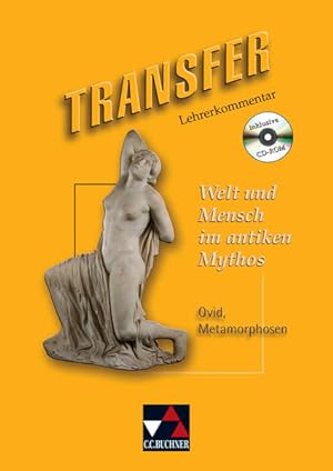 Transfer. Die Lateinlektüre / Welt und Mensch im antiken Mythos LK zu Welt und Mensch im antiken ...