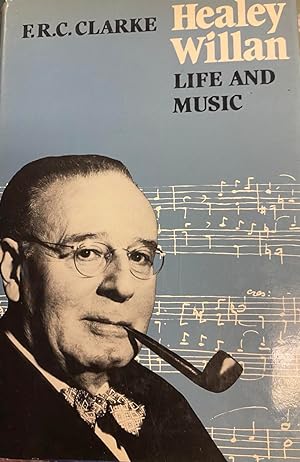 Healey Willan Life and Music