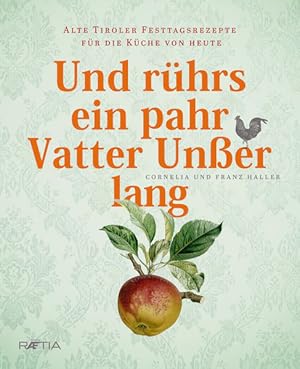 Seller image for Und rhrs ein pahr Vatter Uner lang: Alte Tiroler Festtagsrezepte fr die Kche von heute for sale by Studibuch