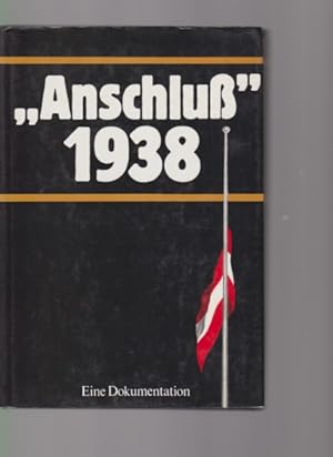 "Anschluss" 1938 : eine Dokumentation. Hrsg.: Dokumentationsarchiv des Österreichischen Widerstan...