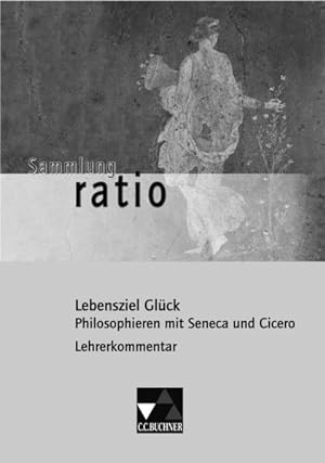 Sammlung ratio / Lebensziel Glück LK Die Klassiker der lateinischen Schullektüre / zu Lebensziel ...