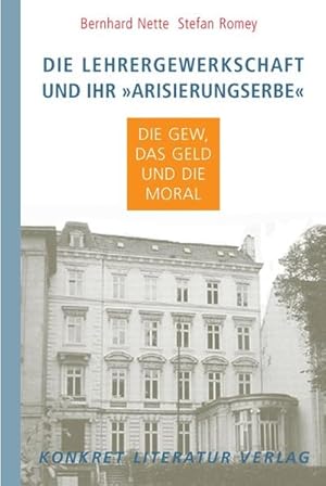 Bild des Verkufers fr Die Lehrergewerkschaft, und ihr "Arisierungserbe": Die GEW, das Geld und die Moral zum Verkauf von Studibuch