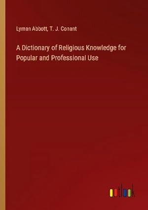 Bild des Verkufers fr A Dictionary of Religious Knowledge for Popular and Professional Use zum Verkauf von AHA-BUCH GmbH