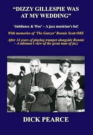 Bild des Verkufers fr Dizzy Gillespie Was at My Wedding: Jubilance and Woe - a Jazz Musician's Lot zum Verkauf von WeBuyBooks