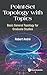 Seller image for Point-Set Topology with Topics: Basic General Topology for Graduate Studies [Hardcover ] for sale by booksXpress