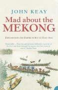 Seller image for Mad About the Mekong: Exploration and Empire in South-East Asia for sale by WeBuyBooks