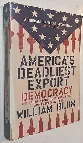Bild des Verkufers fr America's Deadliest Export: Democracy, the Truth About US Foreign Policy, and Everything Else zum Verkauf von Once Upon A Time