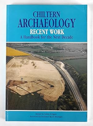 Bild des Verkufers fr Chiltern Archaeology: Recent Work - A Handbook for the Next Decade zum Verkauf von WeBuyBooks