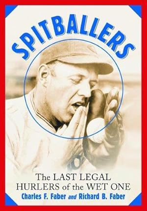 Seller image for Spitballers: The Last Legal Hurlers of the Wet One by Charles F. Faber, Richard Faber [Paperback ] for sale by booksXpress