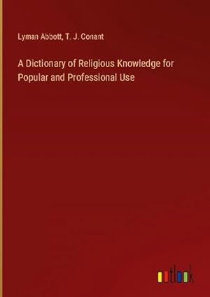 Bild des Verkufers fr A Dictionary of Religious Knowledge for Popular and Professional Use zum Verkauf von AHA-BUCH GmbH