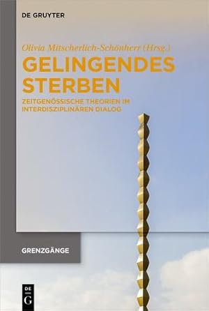 Seller image for Gelingendes Sterben: Zeitgenössische Theorien im interdisziplinären Dialog (Grenzgänge, 1) (German Edition) [Hardcover ] for sale by booksXpress