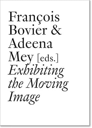 Seller image for Exhibiting the Moving Image (Documents) by Balsom, Erika, Bovier, François, Bruno, Giuliana, Connolly, Maeve, De Cuir Jr., Greg, Mondloch, Kate, Reiss, Julie, Zoller, Maya [Paperback ] for sale by booksXpress