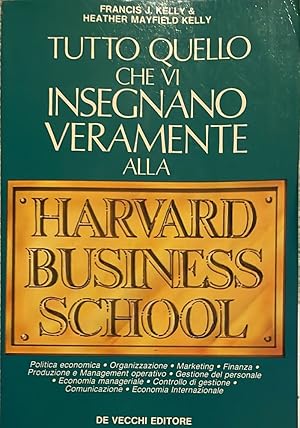 Bild des Verkufers fr Tutto quello che vi insegnano veramente alla Harvard Business School zum Verkauf von librisaggi
