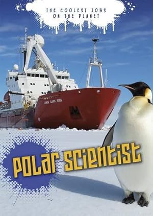 Bild des Verkufers fr Polar Scientist (The Coolest Jobs on the Planet) zum Verkauf von WeBuyBooks