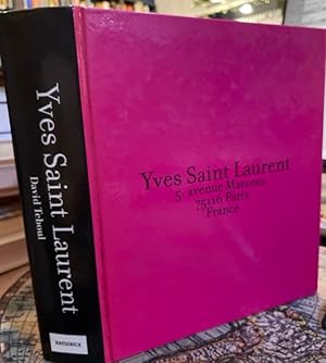 Yves Saint Laurent. 5, avenue Marceau, 75116 Paris, France. David Teboul. [Aus dem Franz. von Ber...