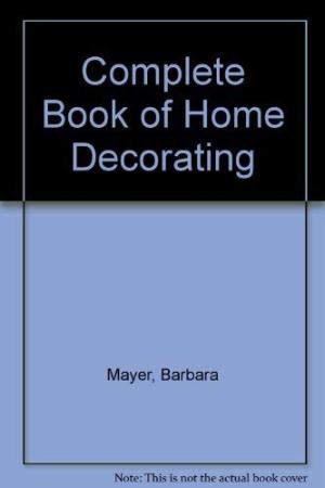 Bild des Verkufers fr Complete Book of Home Decorating zum Verkauf von WeBuyBooks
