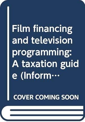 Seller image for Film financing and television programming: A taxation guide (Information, communications and entertainment) for sale by WeBuyBooks