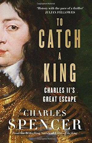 Seller image for To Catch A King: Charles II's Great Escape for sale by WeBuyBooks 2