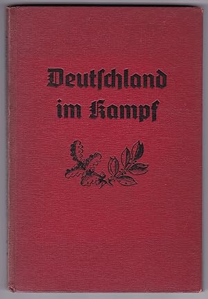 Deutschland im Kampf. Herausgegeben von Ministerialdirigent A. J. Berndt (Reispropagandaministeri...