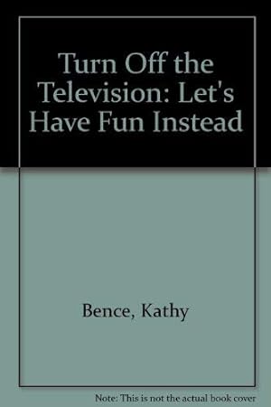 Bild des Verkufers fr Turn Off the Television: Let's Have Fun Instead zum Verkauf von WeBuyBooks
