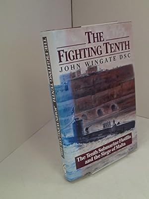 Seller image for The Fighting Tenth: Tenth Submarine Flotilla and the Siege of Malta for sale by WeBuyBooks