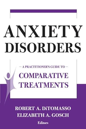 Imagen del vendedor de Anxiety Disorders : A Practitioner's Guide to Comparative Treatments a la venta por GreatBookPricesUK