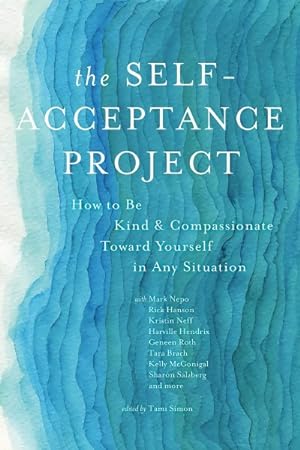 Imagen del vendedor de Self-Acceptance Project : How to Be Kind & Compassionate Toward Yourself in Any Situation a la venta por GreatBookPrices