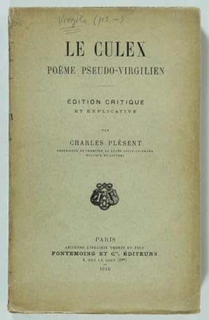 Le Culex. Poème pseudo-virgilien. Etude sur l'alexandrinisme latin. Edition critique et explicative