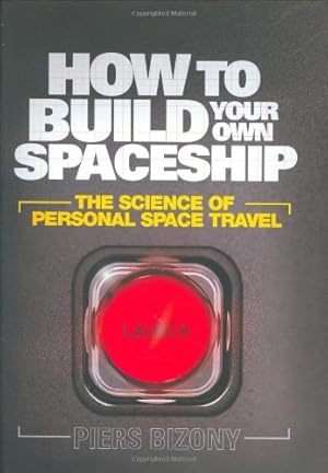 Bild des Verkufers fr How to Build Your Own Spaceship: The Science of Personal Space Travel zum Verkauf von WeBuyBooks