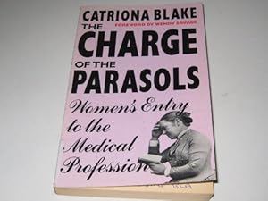 Bild des Verkufers fr Charge of the Parasols: Women's Entry into the Medical Profession zum Verkauf von WeBuyBooks