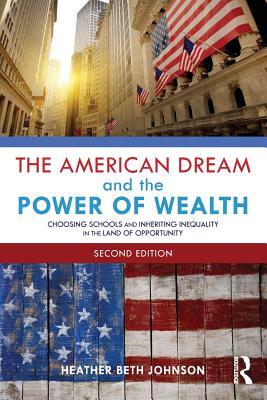 Imagen del vendedor de The American Dream and the Power of Wealth: Choosing Schools and Inheriting Inequality in the Land of Opportunity (Paperback or Softback) a la venta por BargainBookStores