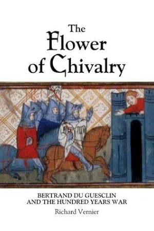 Seller image for The Flower of Chivalry : Bertrand du Guesclin and the Hundred Years War for sale by WeBuyBooks