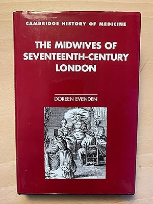 The Midwives of Seventeenth-Century London (Cambridge Studies in the History of Medicine)