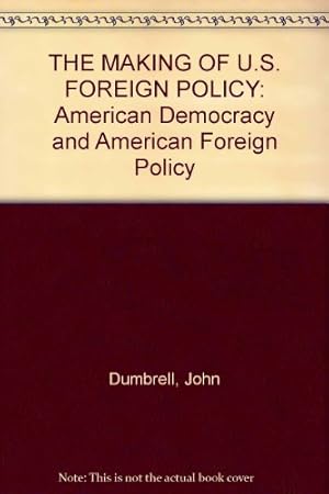 Bild des Verkufers fr The Making of US Foreign Policy zum Verkauf von WeBuyBooks