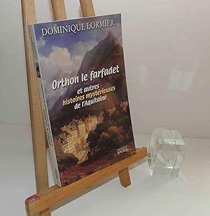 Orthon le farfadet et autres histoires mystérieuses de l'Aquitaine. Éditions du Rocher. 2001.
